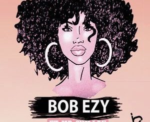 Bob Ezy – Lovie Wami Ft. MR CHILLAX