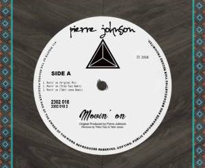 Pierre Johnson – Movin’ On (Tahir Jones Dub Remix)