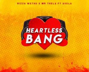 Ubiza Wethu – Heartless Bang Ft. Mr Thela & Avela