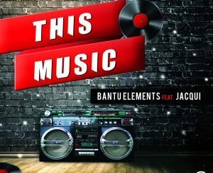 Bantu Elements - This Music (Original Mix) Ft. Jacqui