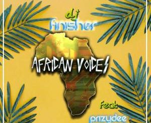 DJ FinisherSA ft PrizyDee – African Voices