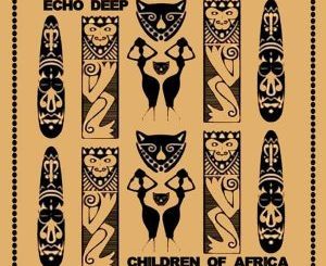 Echo Deep – Children Of Africa (Original Mix)