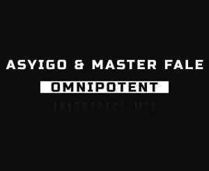 Asyigo & Master Fale – Omnipotent (Innerspace)