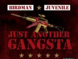 Birdman X Juvenile – Just Another Gangsta