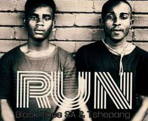 Black Toes SA – Run Ft. Tshepang