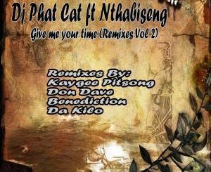 DJ Phat Cat - Give Me your Time (Benediction’s Remix) Ft. Nthabiseng