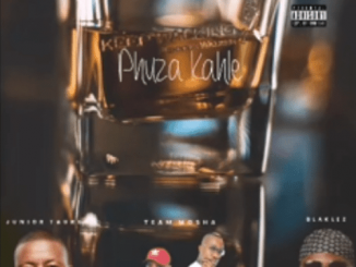 Junior Taurus x Blaklez x Tea – Phuza Kahle (Original)