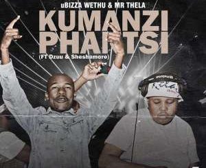 uBiza Wethu & Mr Thela – Kumanzi Phantsi Ft. Dzuu & Sheshamore