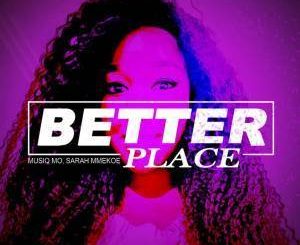 Musiq Mo & Sarah Mmekoe - Better Place (Original Mix)