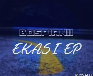 EP: BosPianii – Ekasi (Zip file)