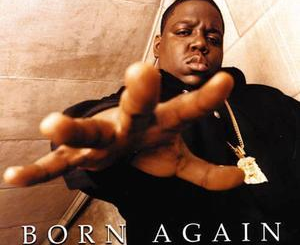 ALBUM: The Notorious B.I.G. - Born Again