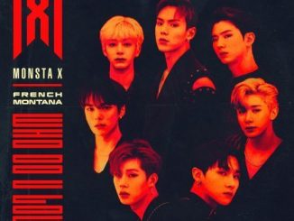 Monsta X Ft. French Montana – Who Do U Love