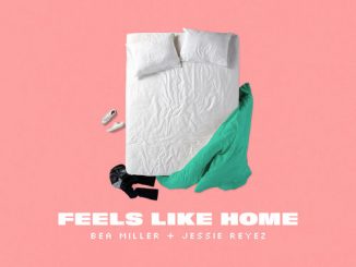 Bea Miller & Jessie Reyez – Feels Like Home