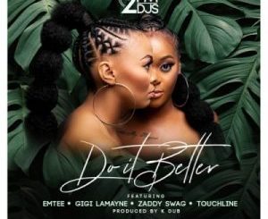 2pm Djs – Do It Better Ft. Emtee, Gigi Lamayne, Zaddy Swag & Touchline