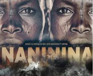 Buguy, Dj Dorivaldo Mix, Afro Warriors Ft. Mpumi – Naninina