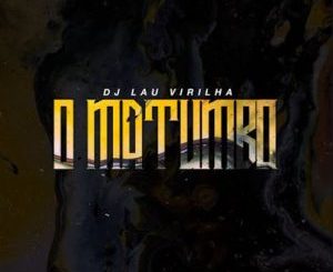 DJ Lau Virilha – O Matumbo