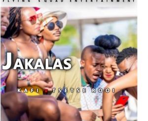 Deejay Kafi – Jakalas Ft. Tsetse Rooi