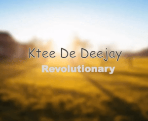 Ktee De Deejay – Revolutionary