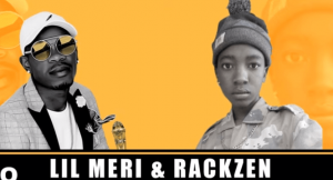 Lil Meri & Rackzen – Waka Ke Mamoratwa