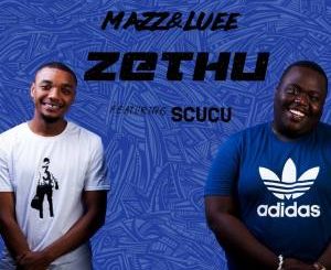 Mazz & Luee – Zethu Ft. Scucu