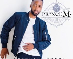 Prince M. – Ubedlula Bonke