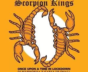 ALBUM: Dj Maphorisa x Kabza De Small – Scorpion Kings: Once Upon A Time In Lockdown