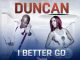 Duncan – I Better Go ft. Nadia Nakai