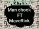 Man Chock – Praying 4 A Feature Ft. MaveRick