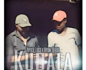 Nyico Loco X Nyoni Deboi – Kudala