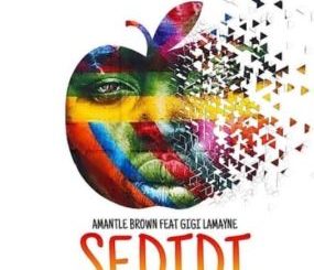 Amantle Brown – Sedidi Ft. Gigi Lamayne