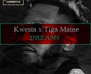 Kwesta – Dreams Ft. Tiga Maine