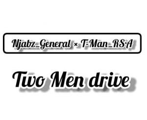 EP: Njabz General x T-Man – Two Men Drive