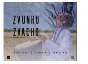 Tocky Vibes, Jungle Kid & D’Varren – Zvinhu Zvacho