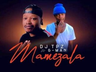 DJ Tpz - Mamezala Ft. G-Man