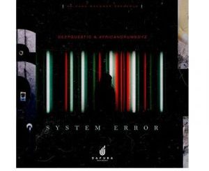 DeepQuestic & African DrumBoyz – System Error