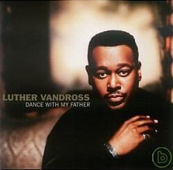 Luther Vandross – Dance With My Father