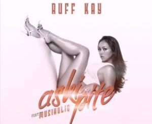 Ruff kay – Askipite Ft. MusiholiQ