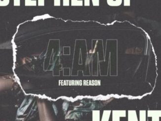 Stephen Of Kent – 4AM Ft. Reason