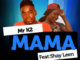 Mr K2 – Mama Ft. Shay Leen