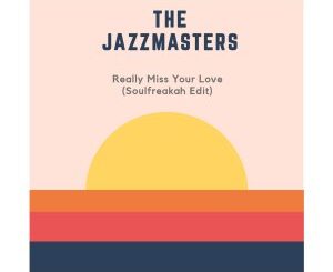 The Jazzmasters – Really Miss Your Love (Soulfreakah Edit)