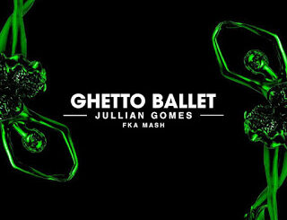 Jullian Gomes – Ghetto Ballet Ft. Fka Mash