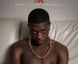 ALBUM: T9ine – From Nun To Something