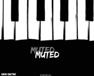 KinH KaY’Mo – Muted Ft. Oratile