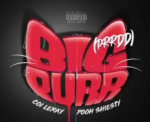 Coi Leray – BIG PURR (Prrdd) [feat. Pooh Shiesty]