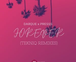 EP: Darque – Forever Ft. Presss (TekniQ Remixes)