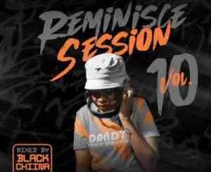 Black Chiina – Reminisce Sessions Vol.10