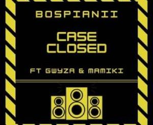 BosPianii – Case Closed Ft. Gwyza & Mamiki