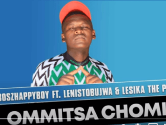 Boszhappyboy – Ommitsa Chomi Ft. Lenistobujwa & Lesika the Pro (Original Mix)