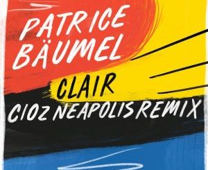 Patrice Baumel – Clair (Cioz Neapolis Remix)