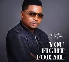 Dr Tumi – You Fight For Me